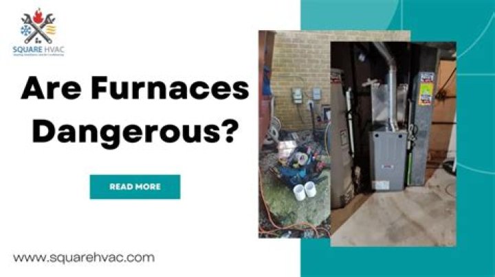 Are furnaces dangerous