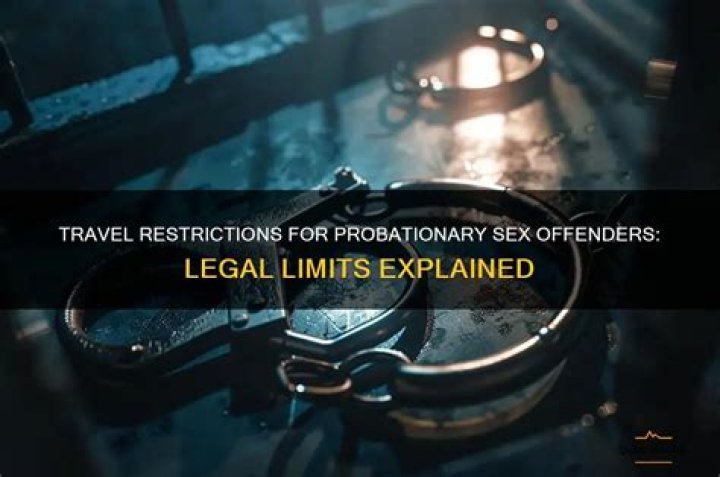 Can A Convicted Sex Offender Felon On Probation Travel