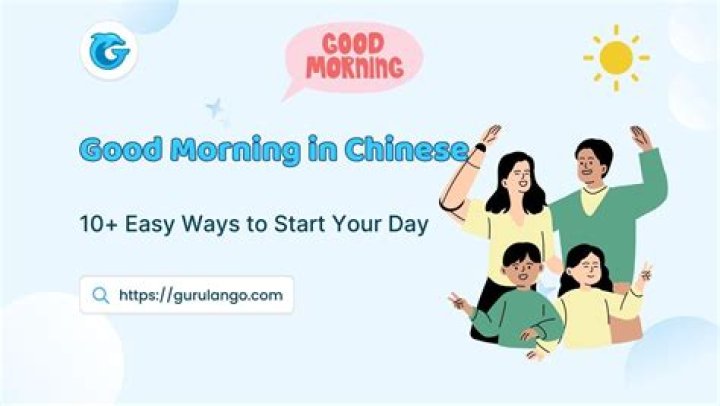 Quick Answer: How To Say Good Morning In Mandarin