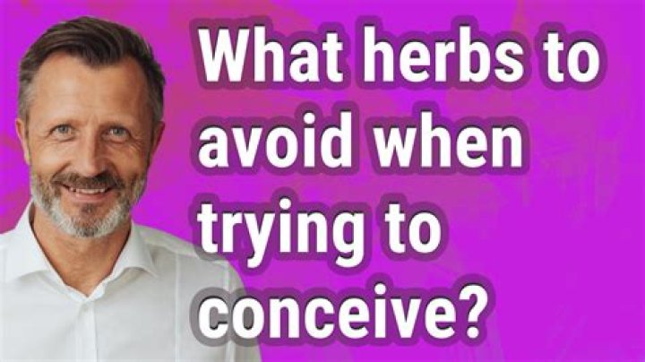 What herbs to avoid when trying to conceive