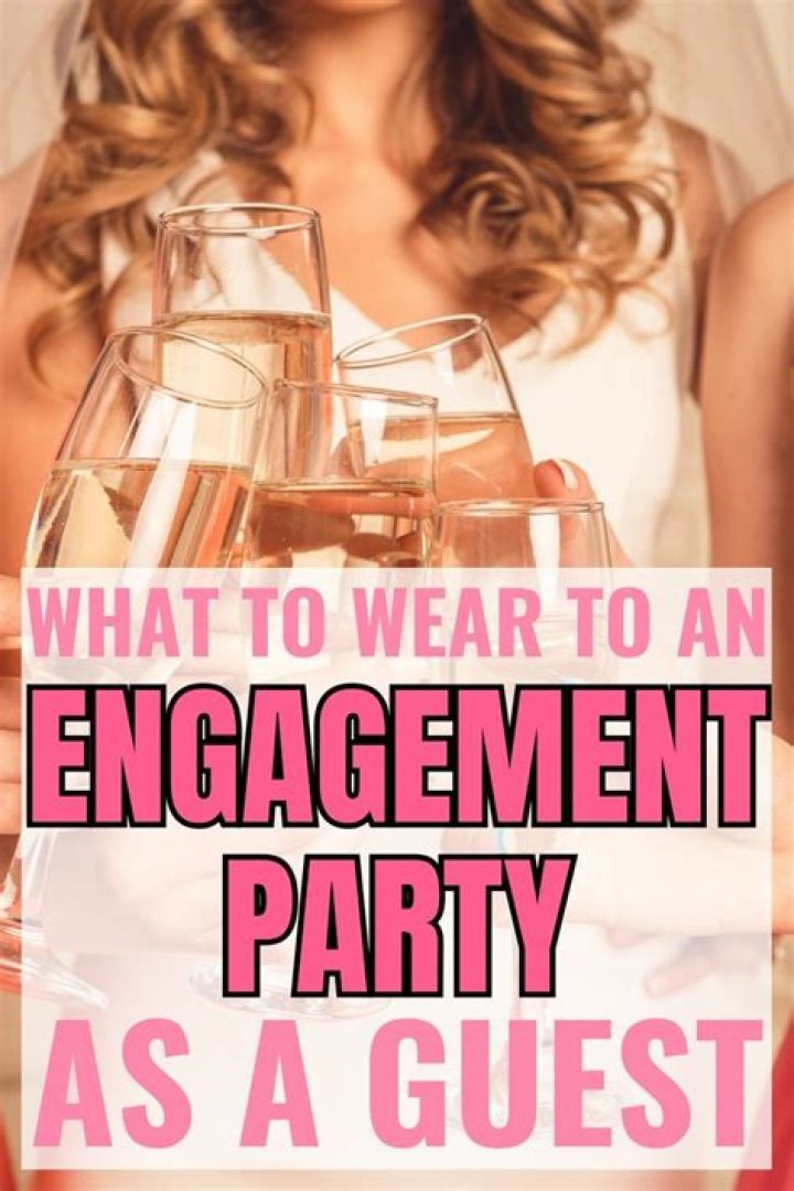 What should you not wear to an engagement party