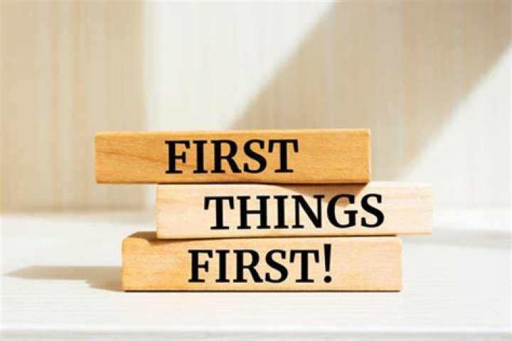Why is it important to put first thing first